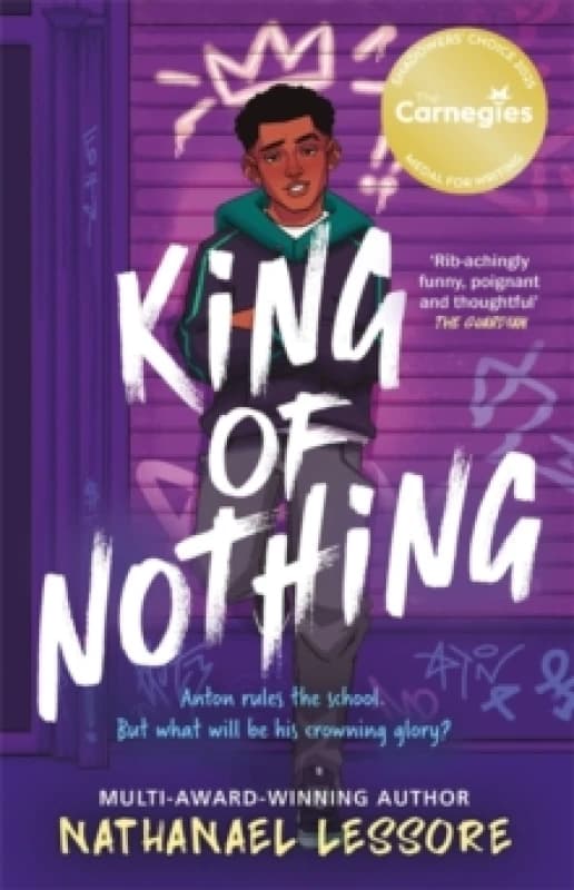 King of Nothing : The hilarious and heartwarming Waterstones and Carnegie prize-winning teen comedy! Paperback / softback