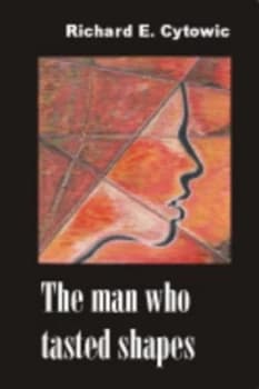 The Man Who Tasted Shapes by Richard E Cytowic Paperback