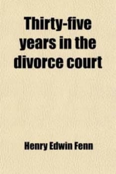 Thirty-Five Years in the Divorce Court by Henry Edwin Fenn Paperback