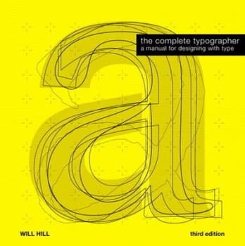 The Complete Typographer by Will Hill Hardback