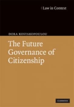 The Future Governance of Citizenship by Dora Kostakopoulou Hardback