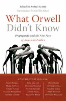 What Orwell Didnt Know by Andras Szanto Book