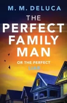 The Perfect Family Man : An unputdownable suspense novel