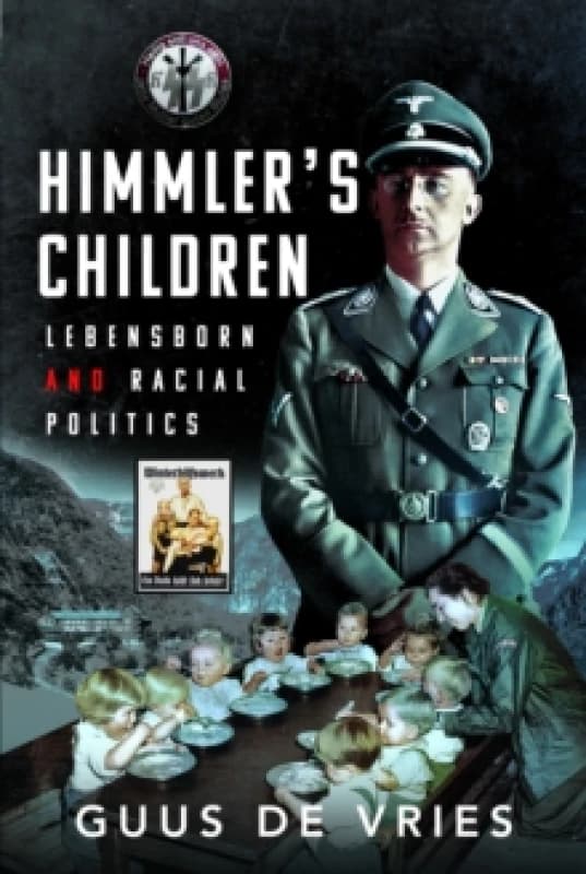 Himmler's Children : Lebensborn and Racial Politics Hardback