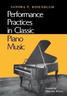 Performance Practices in Classic Piano Music : Their Principles and Applications
