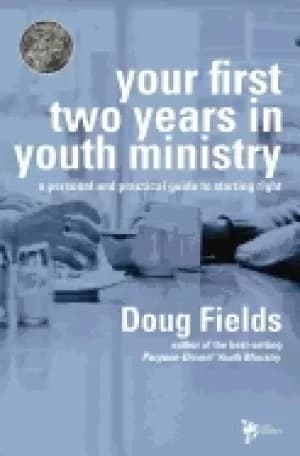 your first two years in youth ministry a personal and practical guide to st