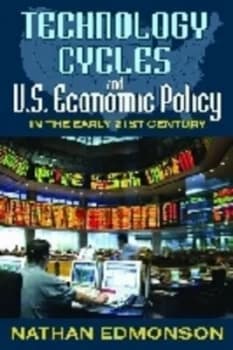 Technology Cycles and U.S. Economic Policy in the Early 21st Century by Nathan Edmonson Hardback