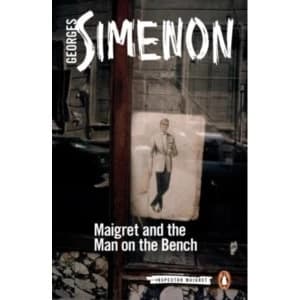 Maigret and the Man on the Bench : Inspector Maigret #41