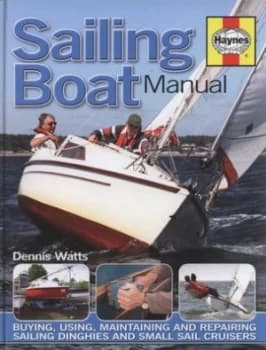 Sailing Boat Manual by Dennis Watts Hardback