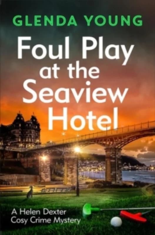 Foul Play at the Seaview Hotel : A murderer plays a killer game in this charming, Scarborough-set cosy crime mystery Paperback / softback