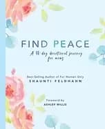 find peace a 40 day devotional journey for moms