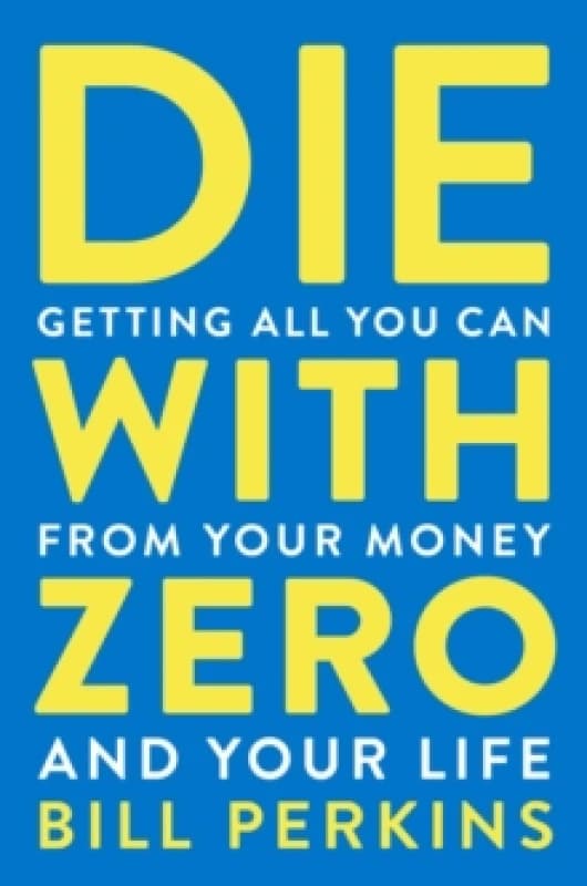 Die With Zero. Paperback. By Bill Perkins Books