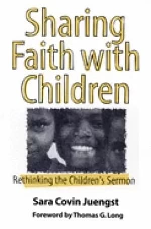 sharing faith with children rethinking the childrens sermon
