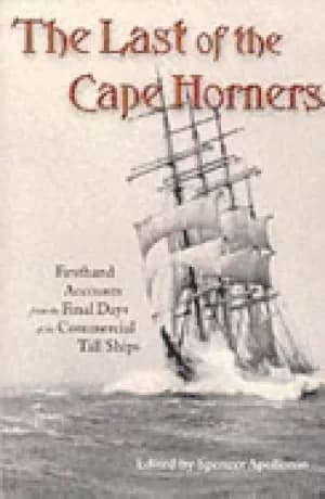 last of the cape horners firsthand accounts from the final days of the comm
