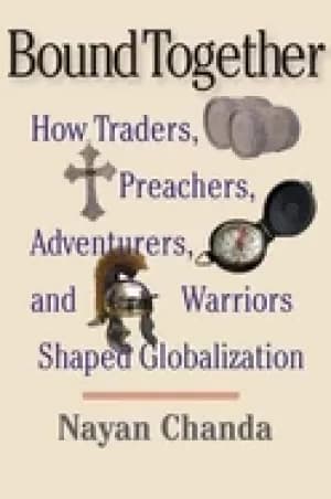 bound together how traders preachers adventurers and warriors shaped global