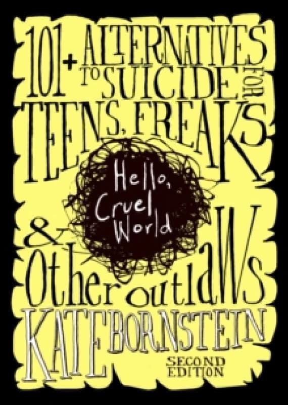 Hello, Cruel World, 2nd Ed. : 121 Alternatives to Suicide for Teens, Freaks, and Other Outlaws Paperback / softback