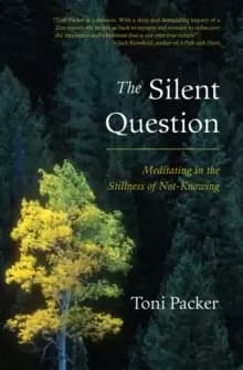 The Silent Question : Meditating in the Stillness of Not-Knowing