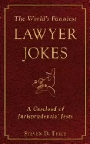 worlds funniest lawyer jokes a caseload of jurisprudential jests