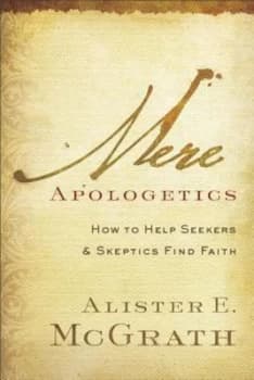 Mere apologetics by Alister E McGrath