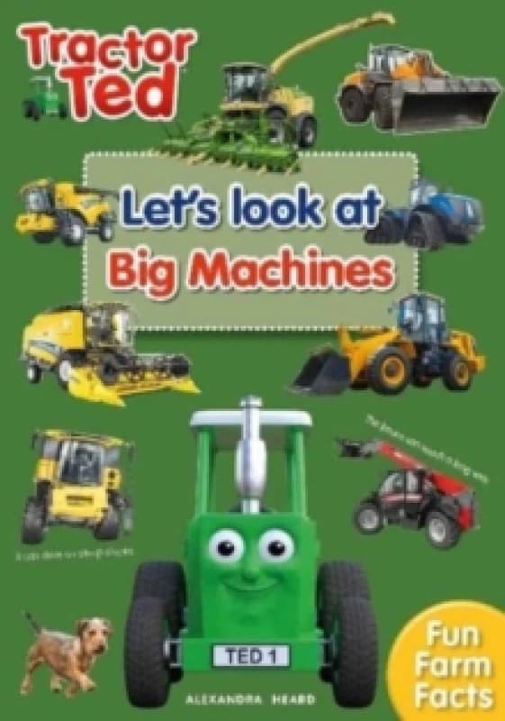 Tractor Ted Let's Look at Big Machines : Brilliant fact book all about big farm machines - combine harvester, forage harvester and more Paperback / so