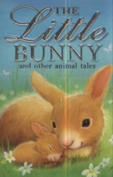 The Little Bunny and Other Animal Tales by Various Authors Book
