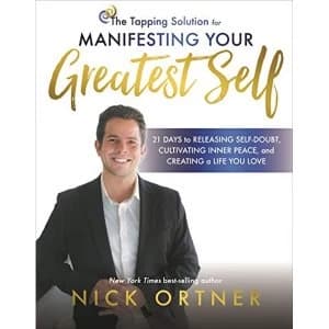 The Tapping Solution for Manifesting Your Greatest Self 21 Days to Releasing Self-Doubt, Cultivating Inner Peace, and...