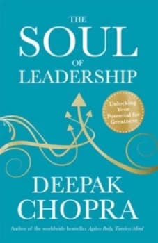 The Soul of Leadership by Deepak Chopra Hardback