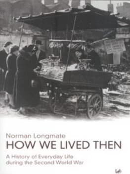 How We Lived Then by Norman Longmate Book