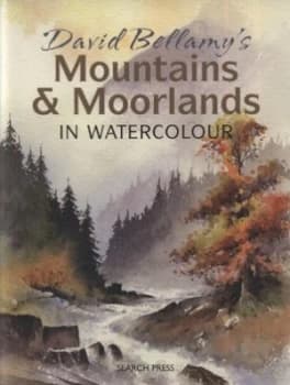 David Bellamys Mountains and Moorlands in Watercolour by David Bellamy Paperback