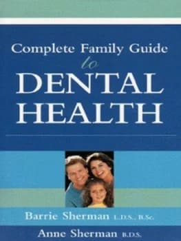 Complete Family Guide to Dental Health by Barrie Sherman and Anne Sherman Book