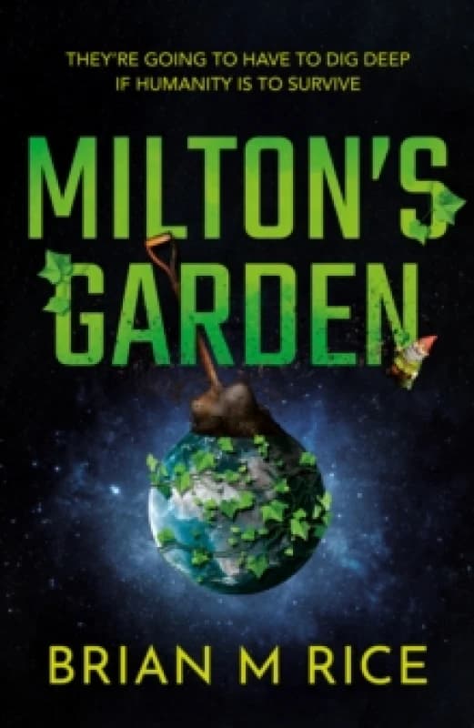 Miltons Garden : Humanity is toast Paperback / softback