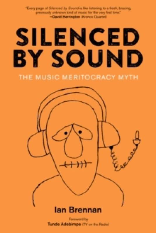 Silenced By Sound : The Music Meritocracy Myth Paperback / softback