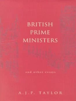 British Prime Ministers and Other Essays by A. J. P Taylor and Chris Wrigley Hardback