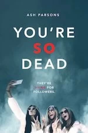 You're So Dead (the perfect Instagram Influencer thriller!)