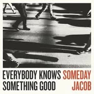 Someday Jacob - Everybody Knows Something Good Vinyl