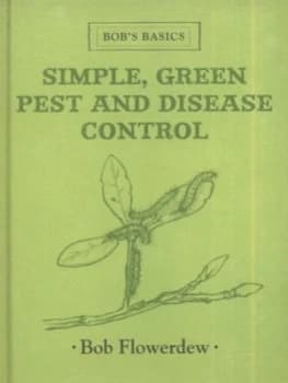 Simple Green Pest and Disease Control by Bob Flowerdew Hardback