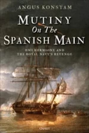 mutiny on the spanish main hms hermione and the royal navys revenge