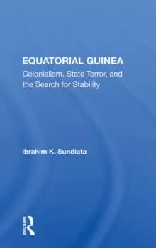 Equatorial GuineaColonialism State Terror And The Search For Stability