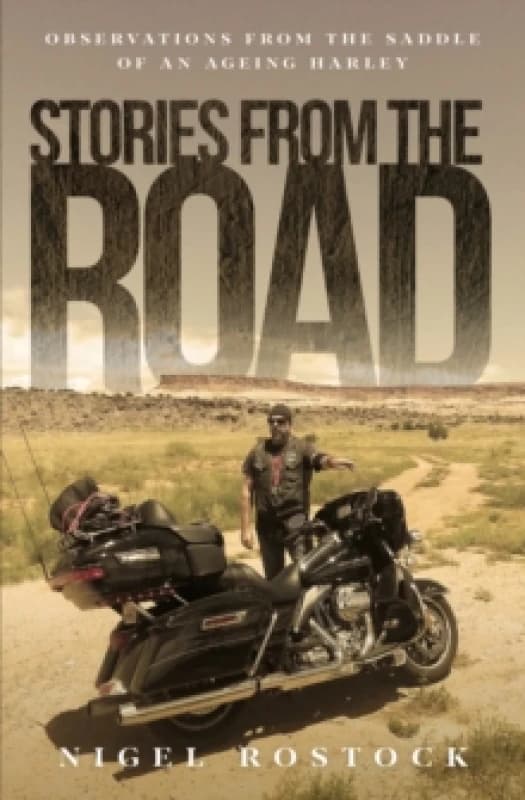 Stories from the Road : Observations from the Saddle of an Ageing Harley Paperback / softback