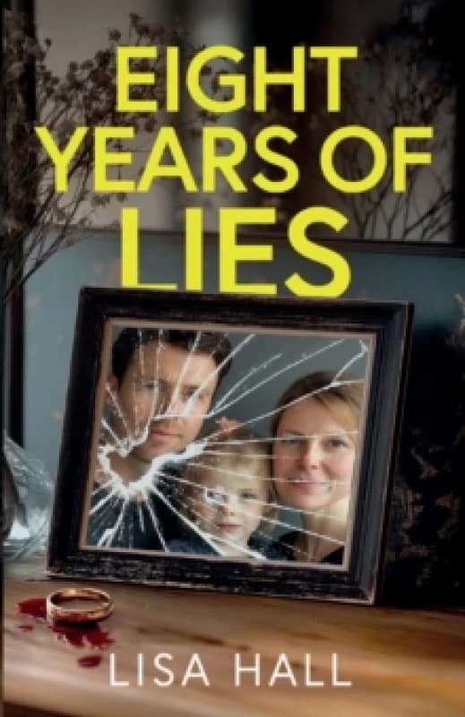 Eight Years of Lies : A Totally Addictive Psychological Thriller with a Paperback / softback