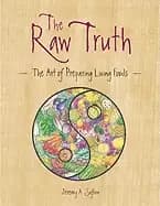 raw truth the art of preparing living foods