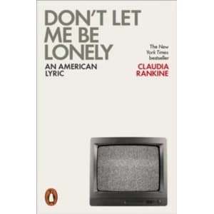 Don't Let Me Be Lonely : An American Lyric