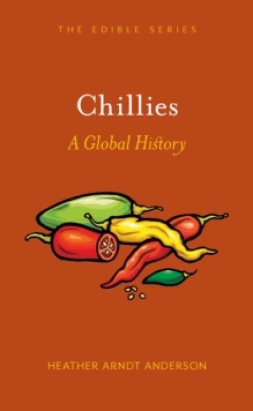 Chillies : A Global History Hardback