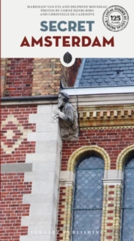 Secret Amsterdam Guide : A guide to the unusual and unfamiliar Paperback / softback
