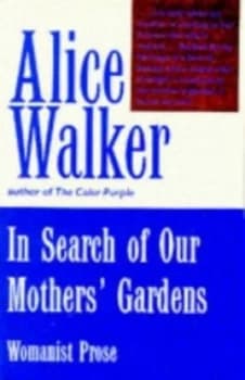 In Search of Our Mothers Gardens by Alice Walker Book