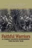 faithful warriors a combat marine remembers the pacific war