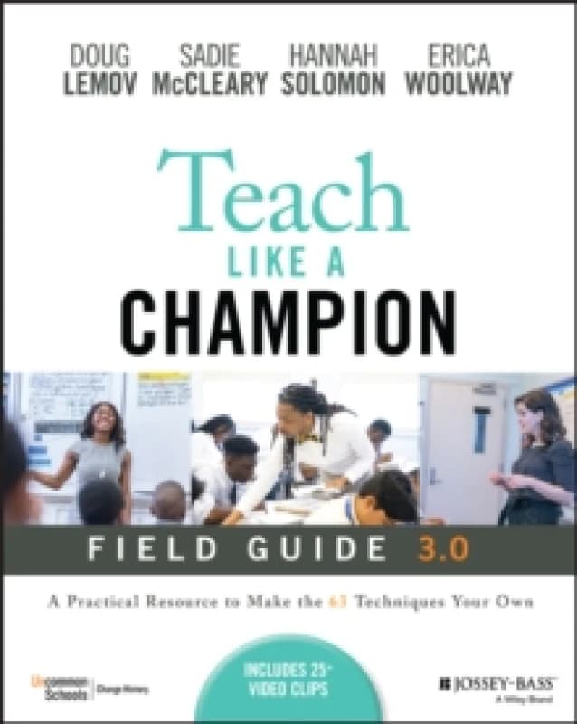 Teach Like a Champion Field Guide 3.0. Paperback. By Doug Lemov, Sadie McCleary, Hannah Solomon, Erica Woolway, Uncommon Schools Organization Books