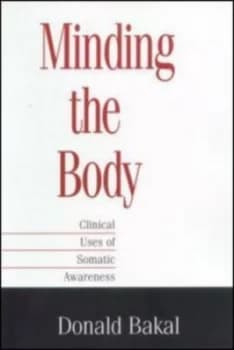 Minding the Body by Donald A. Bakal Book