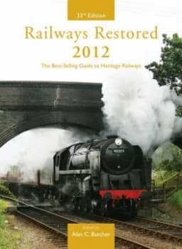 Railways Restored 2012 by Alan C Butcher and Heritage Railway Association Book