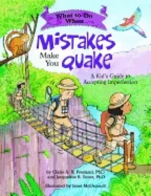 what to do when mistakes make you quake a kids guide to accepting imperfect